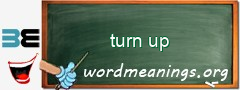 WordMeaning blackboard for turn up
